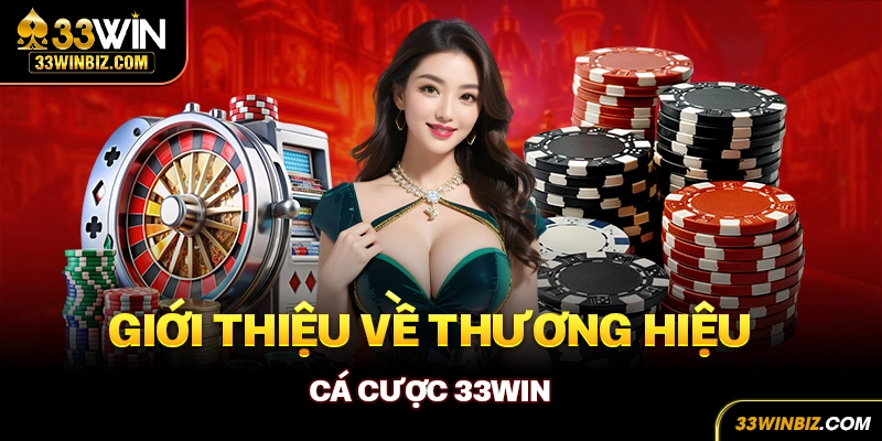 Giới thiệu thương hiệu cá cược 33WIN