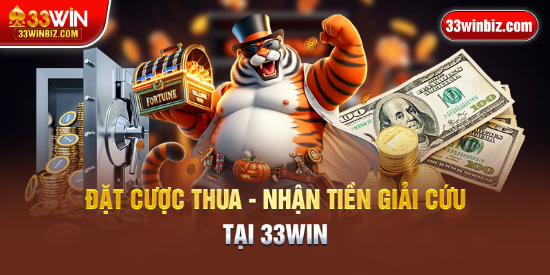 Nhận tiền giải cứu từ khuyến mãi 33WIN