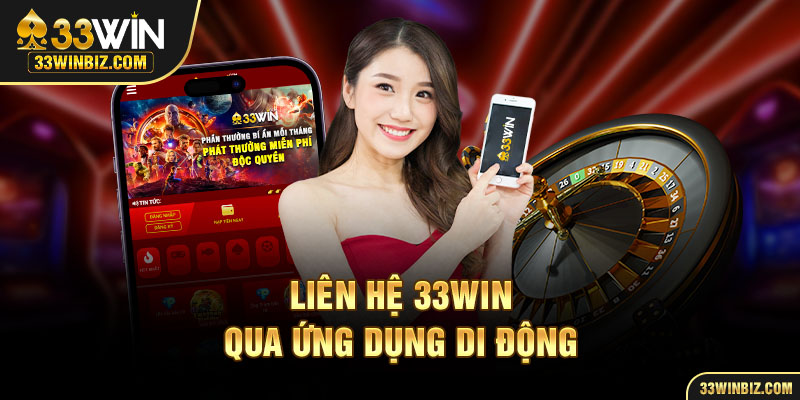 Tính năng liên hệ 33WIN qua app mang đến sự tiện lợi tối đa