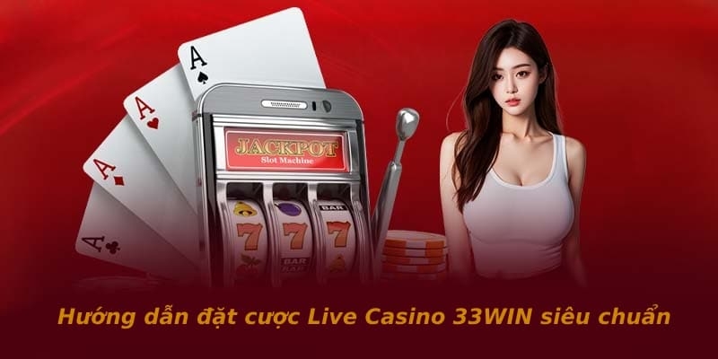 Làm thế nào để bắt đầu chơi live casino 33win