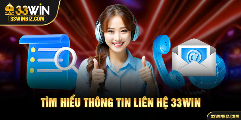 Tìm hiểu về chuyên mục liên hệ 33Win